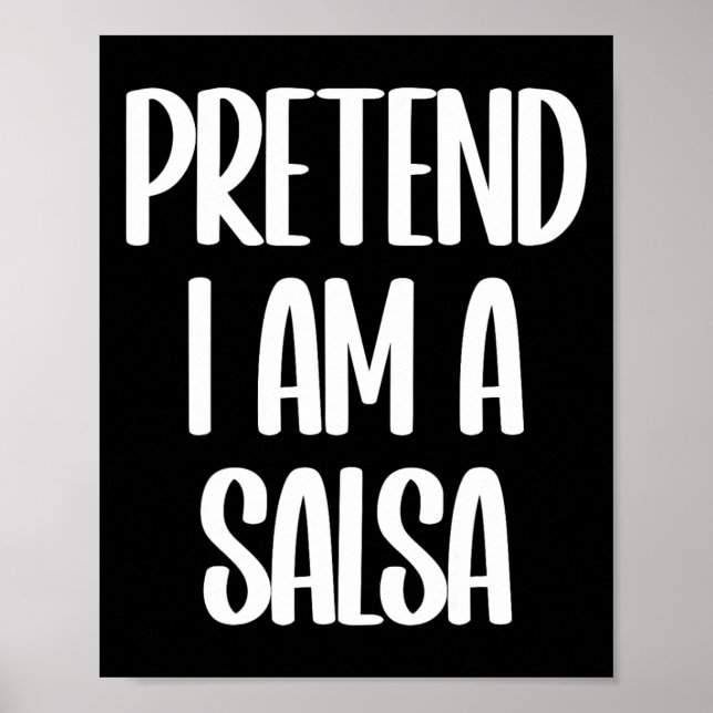 Pretend I'm A Salsa Halloween Costume  Poster (Front)