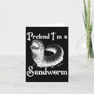 Pretend I'm A Sandworm Funny Halloween Costume Card