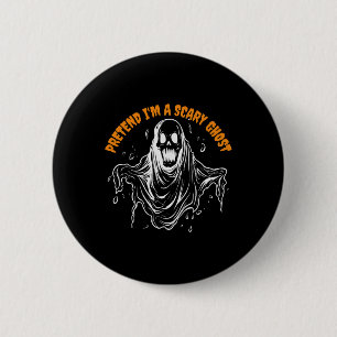 Pretend I'm A Scary Ghost Halloween Costume 1 6 Cm Round Badge