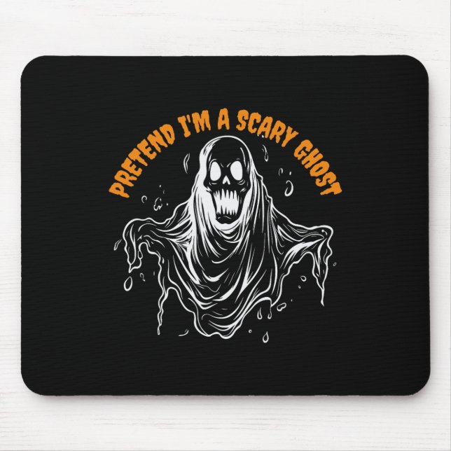Pretend I'm A Scary Ghost Halloween Costume 1  Mouse Pad (Front)