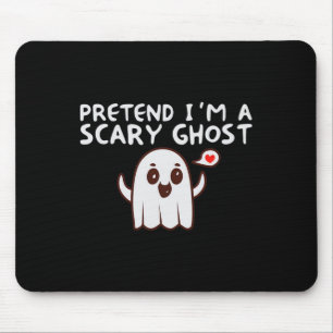 Pretend I'm A Scary Ghost Halloween Costume Mouse Pad