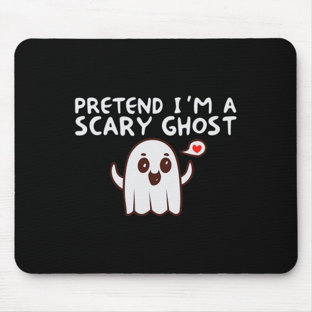 Pretend I'm A Scary Ghost Halloween Costume  Mouse Pad (Front)
