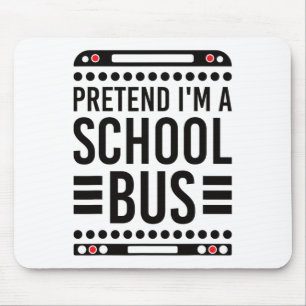 Pretend I'm A School Bus Costume Halloween Mouse Pad