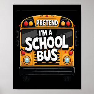 Pretend I'm A School Bus Halloween Costume Party Poster