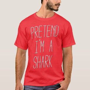 Pretend Im a Shark Costume Halloween T-Shirt
