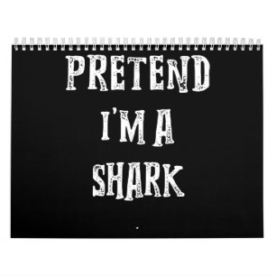Pretend I'm A Shark Cute Gifts Calendar