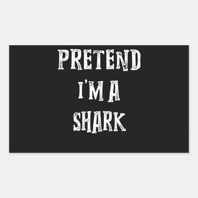 Pretend I'm A Shark Cute Gifts Rectangular Sticker (Front)