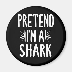 Pretend Im A Shark Easy Halloween Words Gifts Magnet