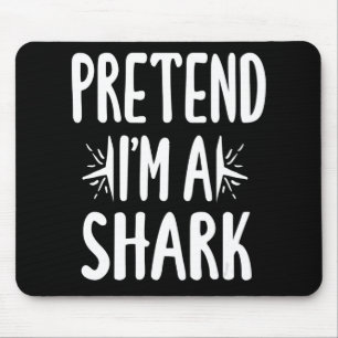 Pretend Im A Shark Easy Halloween Words Gifts Mouse Pad