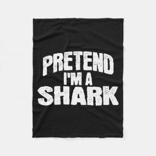 Pretend I'm A Shark Funny Halloween Costume Fleece Blanket