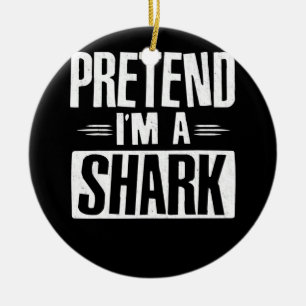 Pretend Im A Shark Funny Words Gifts Ceramic Tree Decoration