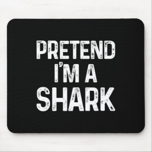 Pretend I'm A Shark Last Minute Fun Halloween Cost Mouse Pad
