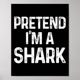 Pretend I'm A Shark Last Minute Fun Halloween Cost Poster