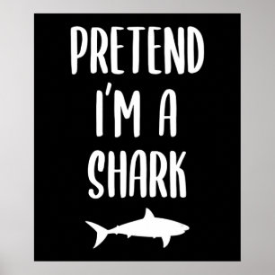 Pretend I'm A Shark - Shark Lover Gifts Poster