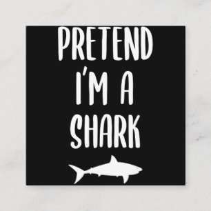 Pretend I'm A Shark - Shark Lover Gifts Square Business Card