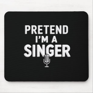 Pretend I'm A Singer Halloween Costume Mouse Pad