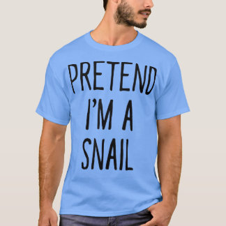 Pretend Im a Snail Funny Halloween Costume  T-Shirt