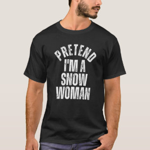 Pretend I'm a Snow Woman Lazy Couple Halloween Cos T-Shirt