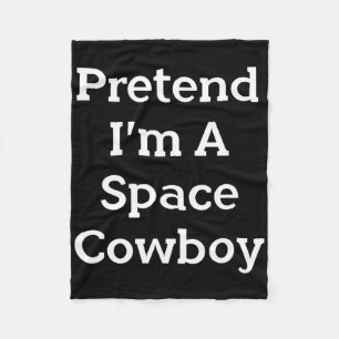 Pretend I'm A Space Cowboy Costume Fun Halloween P Fleece Blanket