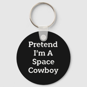 Pretend I'm A Space Cowboy Costume Fun Halloween P Key Ring