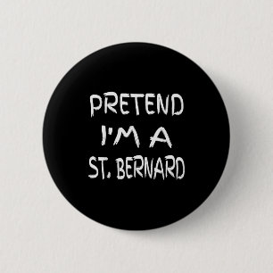 Pretend I'm A St. Bernard Funny Halloween Humor Sa 6 Cm Round Badge
