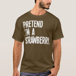 Pretend I'm A Strawberry Funny Halloween Party Cos T-Shirt