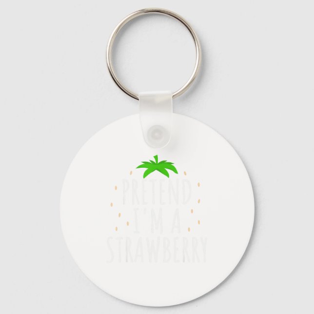 Pretend I'm A Strawberry Funny Lazy Easy Halloween Key Ring (Front)