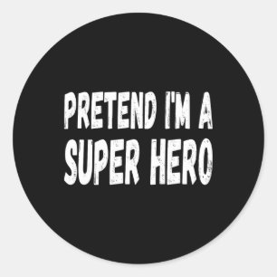 Pretend I'm A Super Hero Halloween Superhero Costu Classic Round Sticker