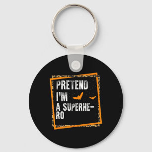 Pretend I'm A Superhero Easy Lazy Halloween Costum Key Ring
