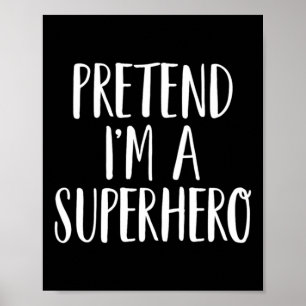Pretend Im A Superhero Family Halloween Poster