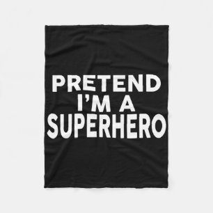 Pretend I'm A Superhero Funny Halloween Costume Fleece Blanket