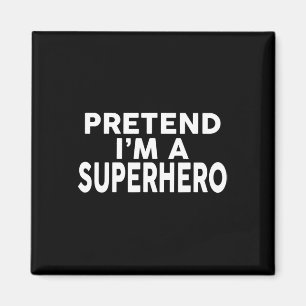 Pretend I'm A Superhero Funny Halloween Costume  Magnet