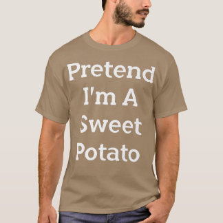 Pretend I'm A Sweet Potato Costume Party Funny Hal T-Shirt