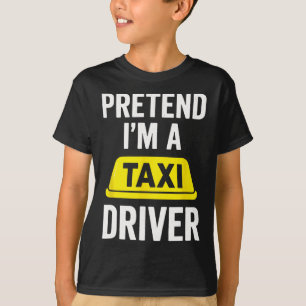 Pretend I'm A Taxi Driver - Halloween Costume T-Shirt