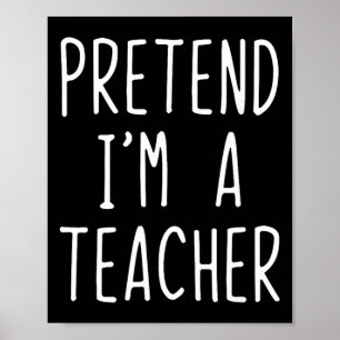 Pretend I'm A Teacher Costume Halloween Lazy Adult Poster