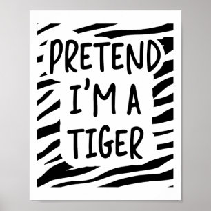 Pretend I'm A Tiger Poster