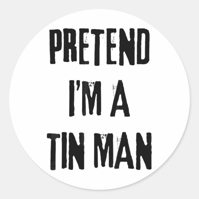 Pretend I'm A Tin Man Halloween Last Minute Costum Classic Round Sticker (Front)