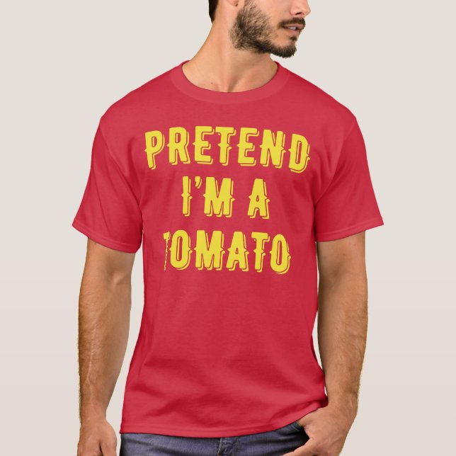 Pretend I'm a Tomato T-Shirt (Front)
