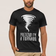 Pretend I'm a Tornado - Funny Costume Halloween 