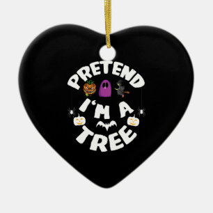 Pretend I'm A Tree Funny Halloween Costume Gift Ceramic Tree Decoration