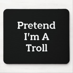 Pretend I'm A Troll Costume Party Funny Halloween Mouse Pad