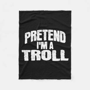 Pretend I'm A Troll Funny Halloween Costume Fleece Blanket