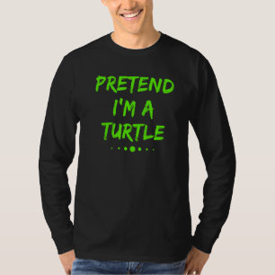 Pretend I'm A Turtle Lazy Halloween Costume T-Shirt