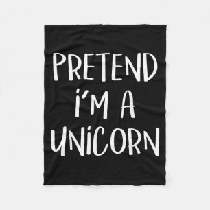 Pretend Im A Unicorn Costume Funny Halloween Party Fleece Blanket
