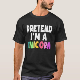 Pretend I'm A Unicorn Costume Halloween Party Girl T-Shirt