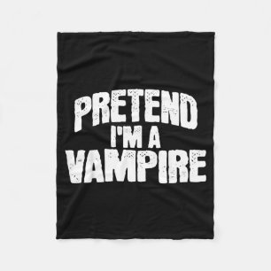 Pretend Im a Vampire Funny Halloween Costume Fleece Blanket