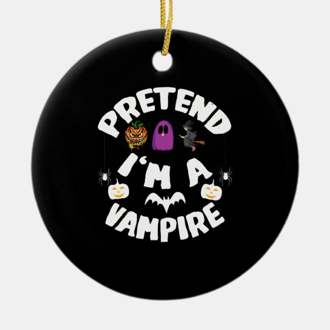 Pretend I'm A Vampire Funny Halloween Costume Gift Ceramic Tree Decoration (Front)