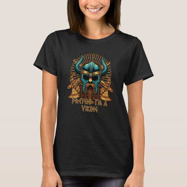 Pretend Im A Viking Norse Humor Valhalla Norwegian T-Shirt (Front)