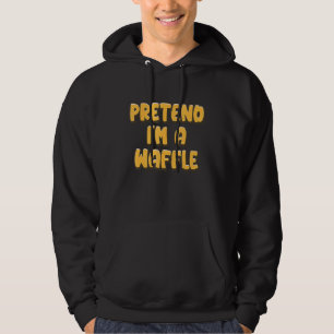 Pretend I'm A Waffle Breakfast Waffles Hoodie