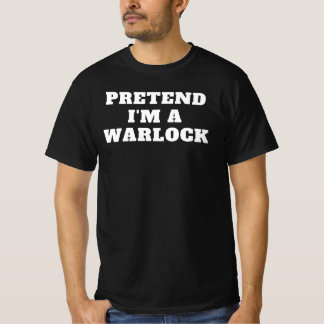 Pretend I'm a Warlock Lazy Halloween Costume Idea T-Shirt
